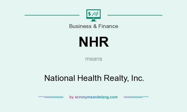 What does NHR mean? It stands for National Health Realty, Inc.