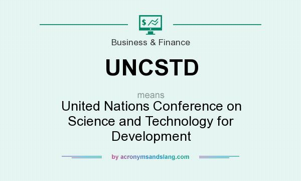 What does UNCSTD mean? It stands for United Nations Conference on Science and Technology for Development