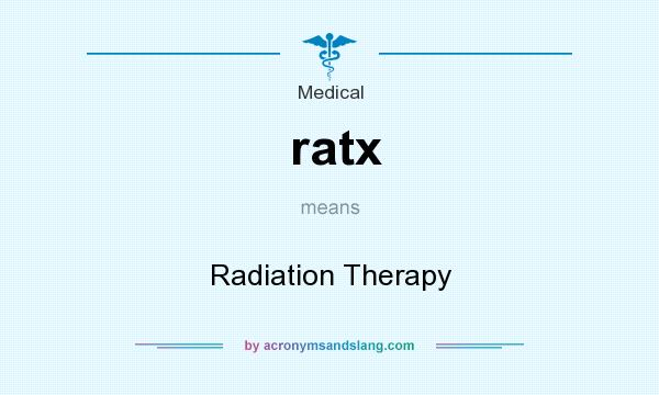 What does ratx mean? It stands for Radiation Therapy