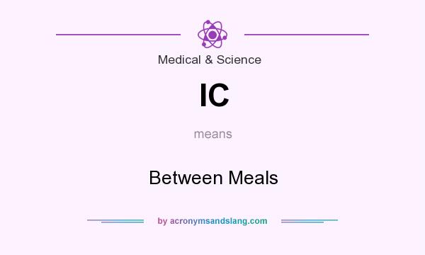 What does IC mean? It stands for Between Meals