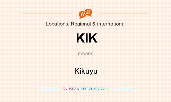 What does KIK mean? It stands for Kikuyu