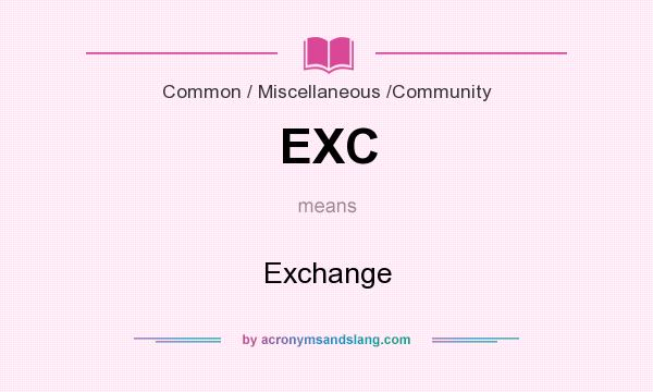 What does EXC mean? It stands for Exchange