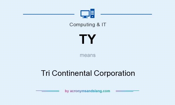 What does TY mean? It stands for Tri Continental Corporation
