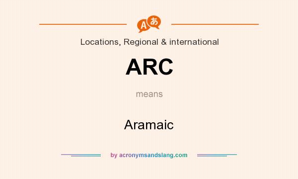 What does ARC mean? It stands for Aramaic