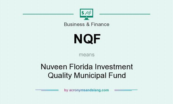 What does NQF mean? It stands for Nuveen Florida Investment Quality Municipal Fund