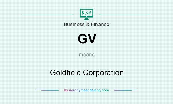 What does GV mean? It stands for Goldfield Corporation