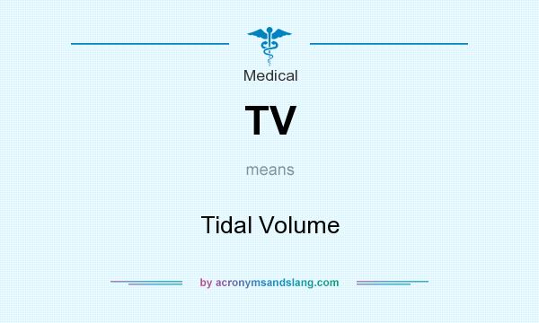 What does TV mean? It stands for Tidal Volume