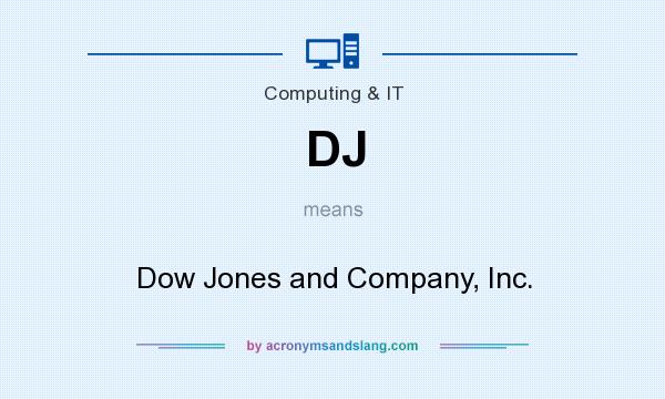 What does DJ mean? It stands for Dow Jones and Company, Inc.