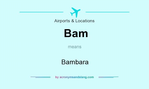 What does Bam mean? It stands for Bambara