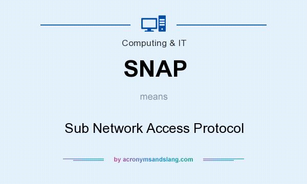 What does SNAP mean? It stands for Sub Network Access Protocol