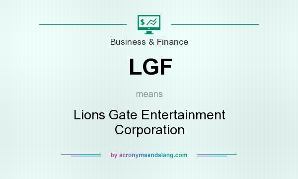 What does LGF mean? It stands for Lions Gate Entertainment Corporation