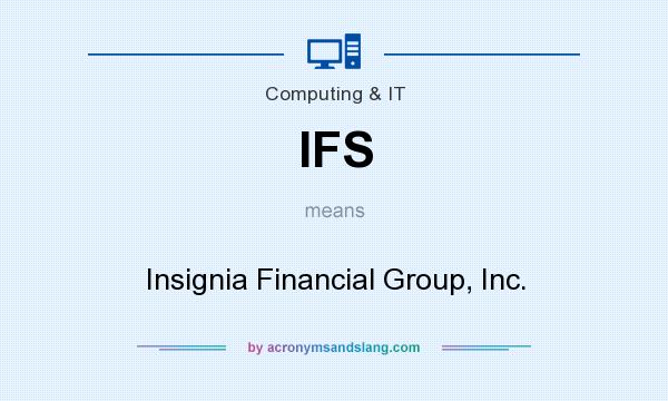 What does IFS mean? It stands for Insignia Financial Group, Inc.