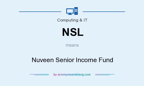 What does NSL mean? It stands for Nuveen Senior Income Fund