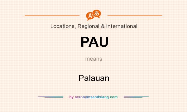 What does PAU mean? It stands for Palauan