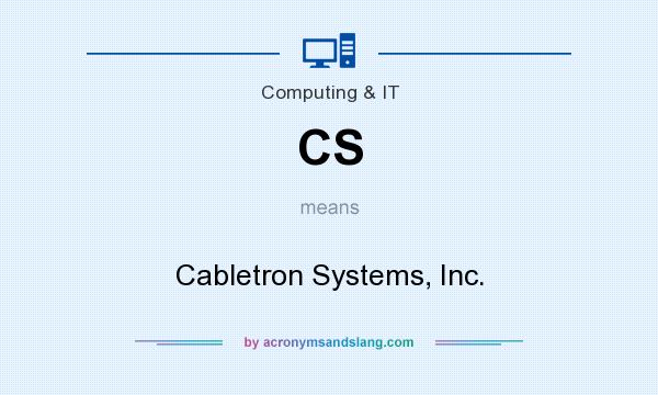 What does CS mean? It stands for Cabletron Systems, Inc.