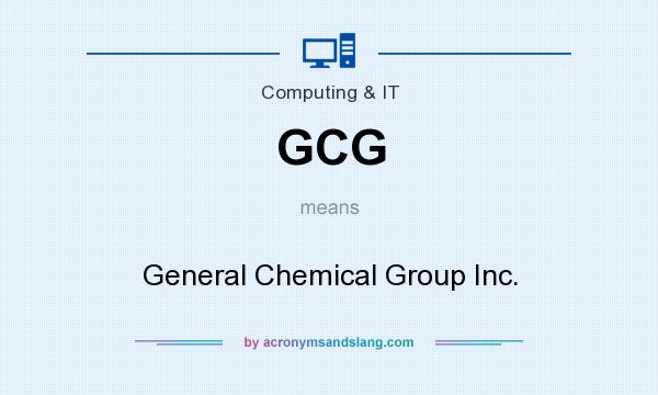 What does GCG mean? It stands for General Chemical Group Inc.
