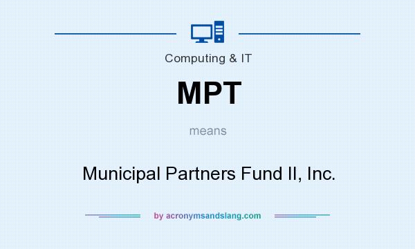 What does MPT mean? It stands for Municipal Partners Fund II, Inc.