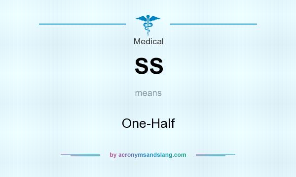 What does SS mean? It stands for One-Half