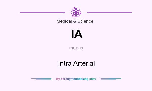 What does IA mean? It stands for Intra Arterial