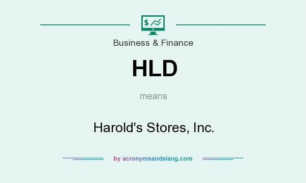 What does HLD mean? It stands for Harold`s Stores, Inc.