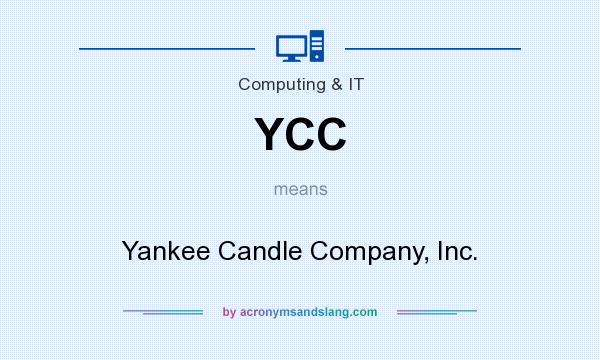 What does YCC mean? It stands for Yankee Candle Company, Inc.