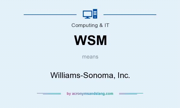 What does WSM mean? It stands for Williams-Sonoma, Inc.