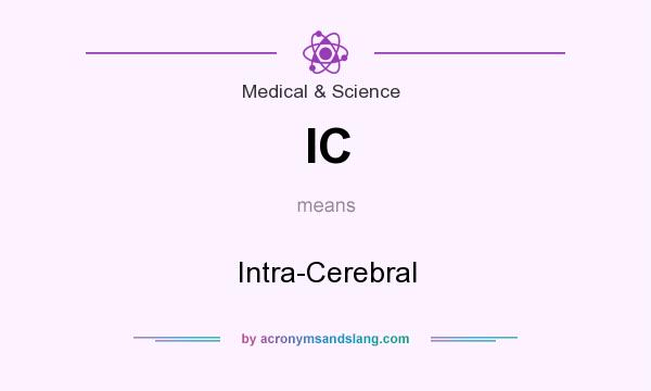 What does IC mean? It stands for Intra-Cerebral