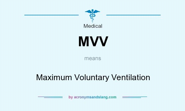 What does MVV mean? It stands for Maximum Voluntary Ventilation