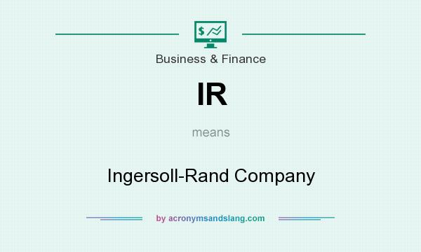 What does IR mean? It stands for Ingersoll-Rand Company