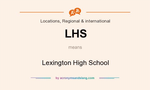 What does LHS mean? It stands for Lexington High School