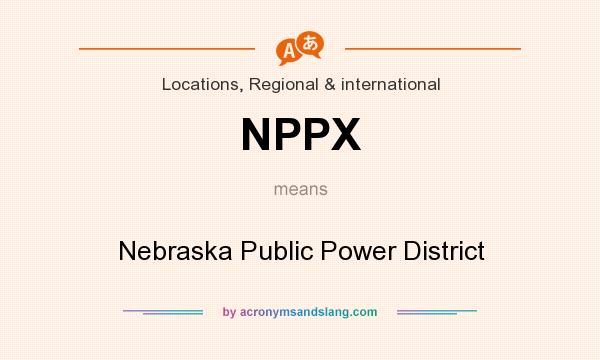 What does NPPX mean? It stands for Nebraska Public Power District