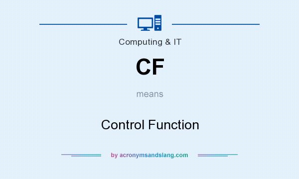 What does CF mean? It stands for Control Function