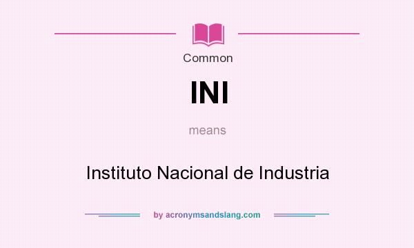 What does INI mean? It stands for Instituto Nacional de Industria