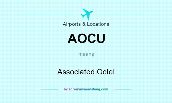 What does AOCU mean? It stands for Associated Octel