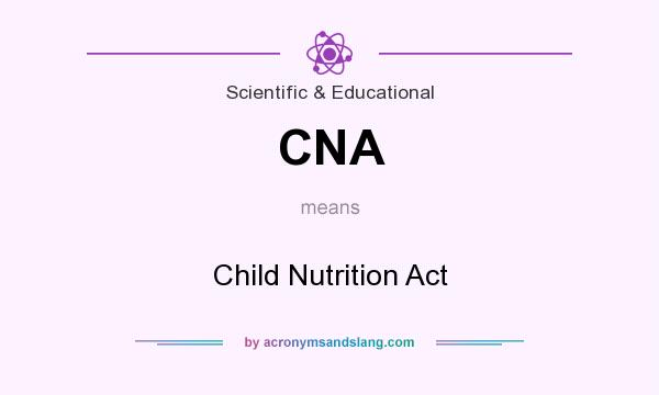 What does CNA mean? It stands for Child Nutrition Act