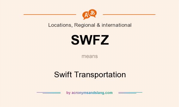 What does SWFZ mean? It stands for Swift Transportation