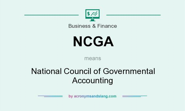 What does NCGA mean? It stands for National Council of Governmental Accounting