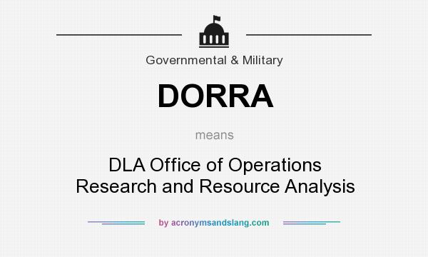 What does DORRA mean? It stands for DLA Office of Operations Research and Resource Analysis