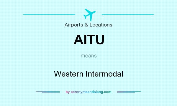What does AITU mean? It stands for Western Intermodal