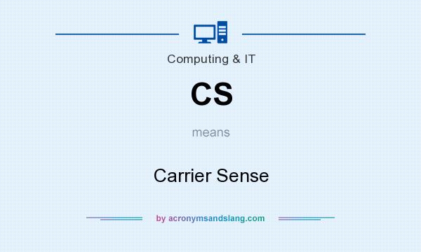 What does CS mean? It stands for Carrier Sense