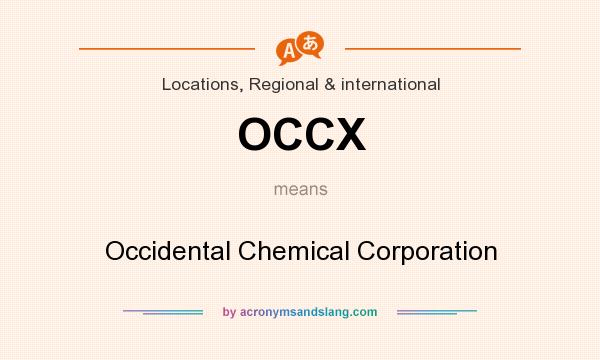 What does OCCX mean? It stands for Occidental Chemical Corporation