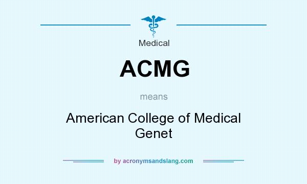 What does ACMG mean? It stands for American College of Medical Genet