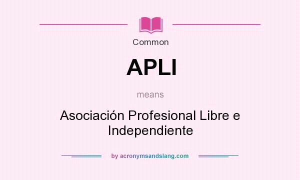 What does APLI mean? It stands for Asociación Profesional Libre e Independiente