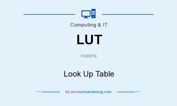 What does LUT mean? It stands for Look Up Table