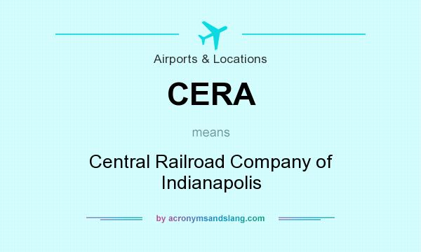 What does CERA mean? It stands for Central Railroad Company of Indianapolis