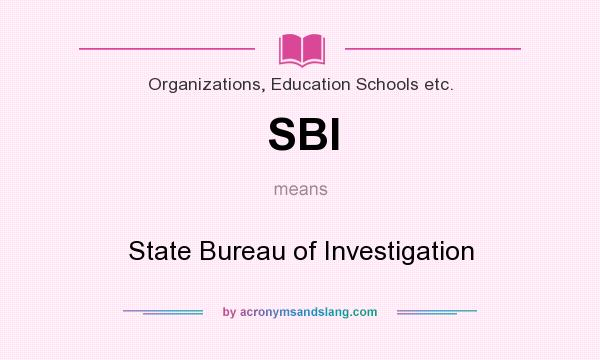 What does SBI mean? It stands for State Bureau of Investigation