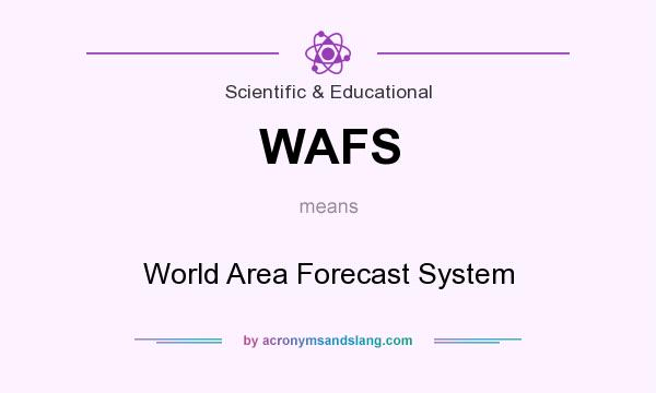 What does WAFS mean? It stands for World Area Forecast System