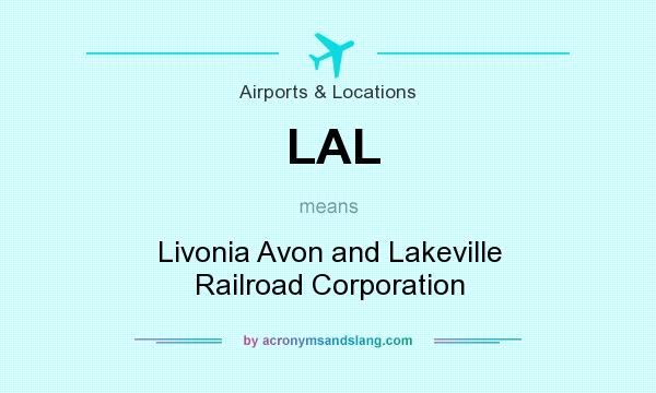 What does LAL mean? It stands for Livonia Avon and Lakeville Railroad Corporation