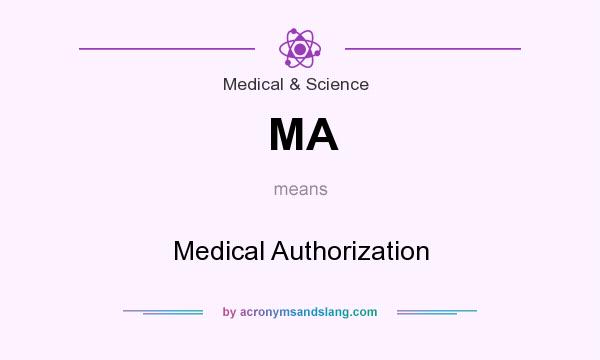 What does MA mean? It stands for Medical Authorization