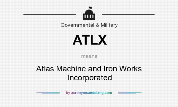 What does ATLX mean? It stands for Atlas Machine and Iron Works Incorporated